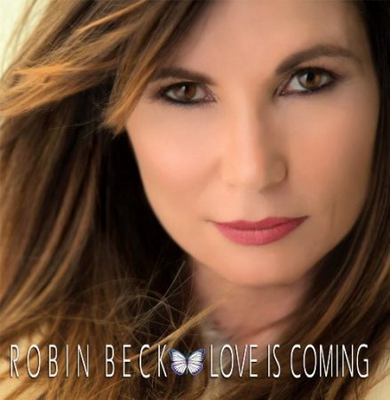 ROBIN BECK - LOVE IS COMING 2017